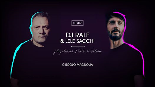 Dj Ralf & Lele Sacchi Play Classics of House Music | Magnolia